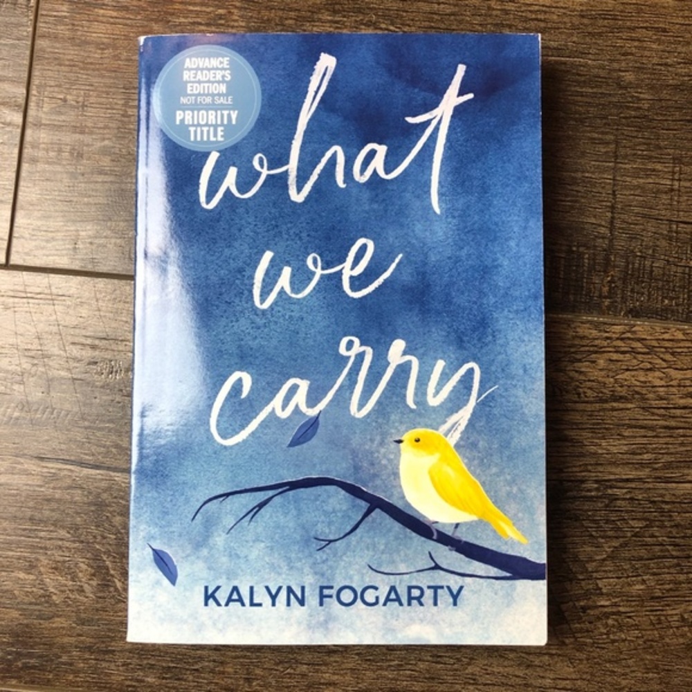 What We Carry by Kalyn Fogarty ((ARC Uncorrected))